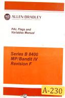 Allen-Bradley-Allen Bradley Series B 8400 MP/Bandit IV, PAL Flags Variables Programming Manual-B 8400-MP/Bandit IV-01